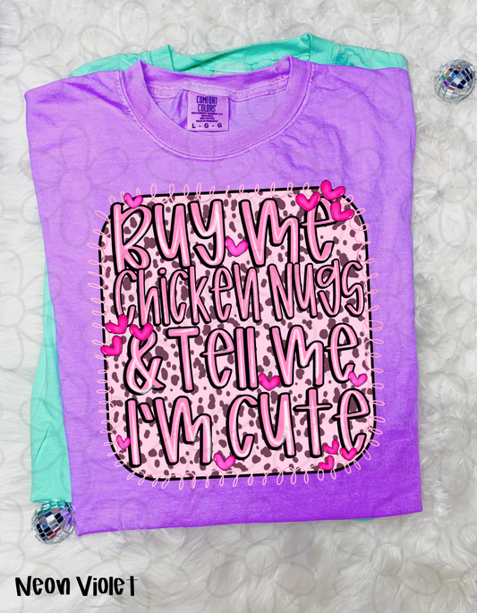 Buy Me Chicken Nuggets & Tell Me Im Cute Kids Completed Tee