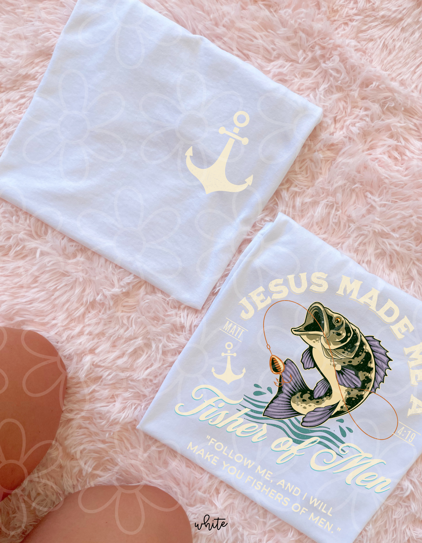 Jesus Made Me A Fisher Of Men White Completed Tee