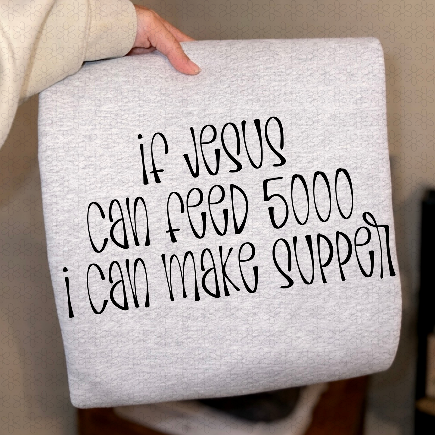 If Jesus Can Feed 5000 I Can Make Supper DTF Transfer