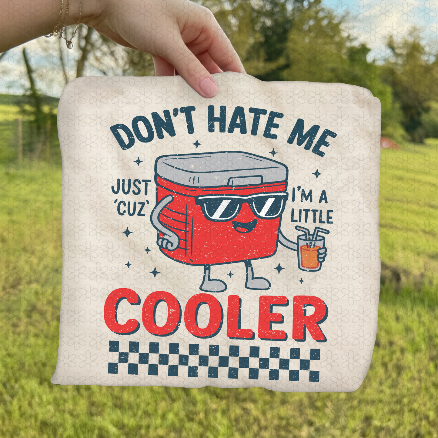 Don't Hate Me Just Cuz I'm A Little Cooler DTF Transfer