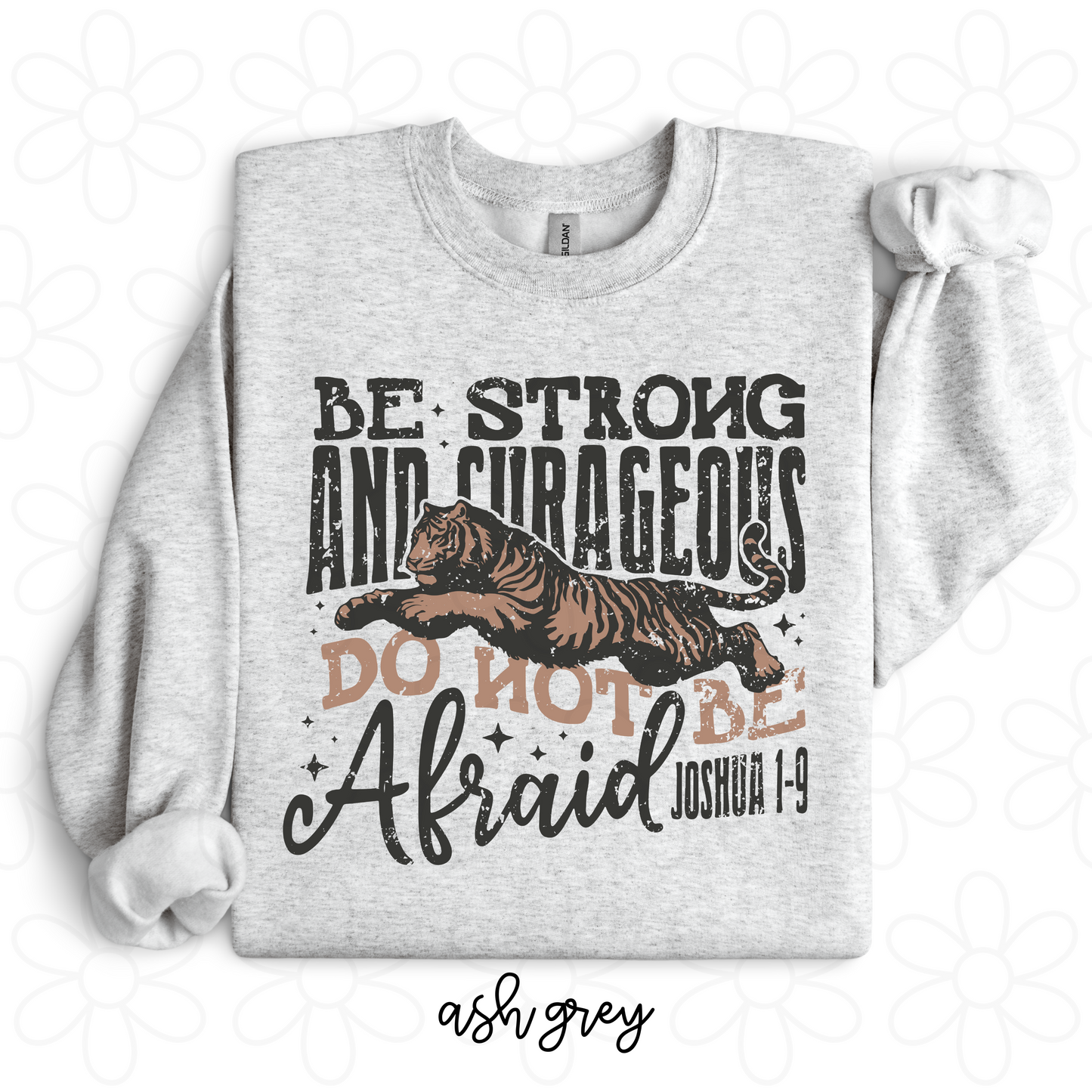 Be Strong And Courageous Do Not Be Afraid Joshua 1-9 Completed Tee