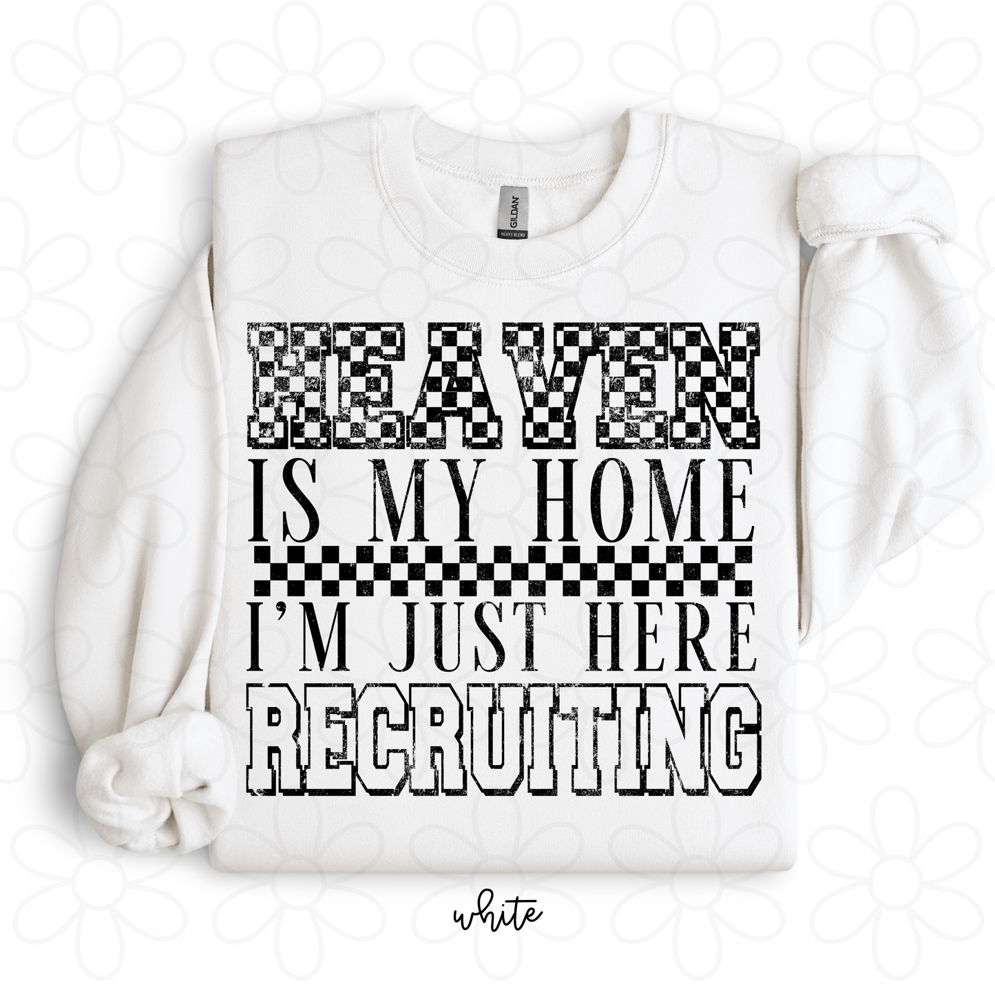 Heaven Is My Home I'm Just Here Recruiting Completed Tee