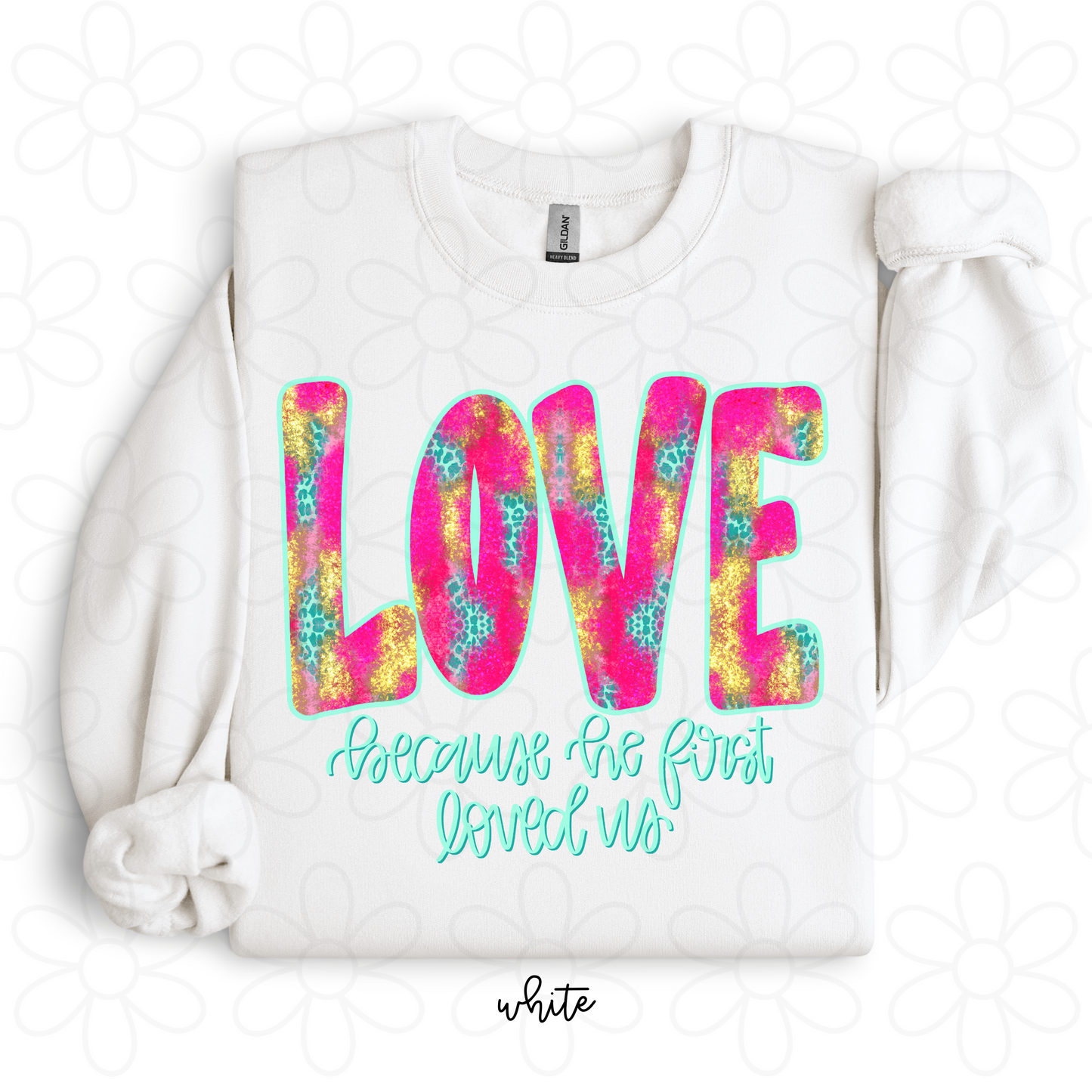 Love Because He First Loved Us Completed Tee