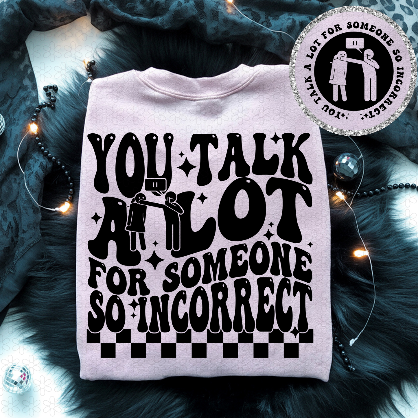 You Talk A Lot For Someone So Incorrect DTF Transfer