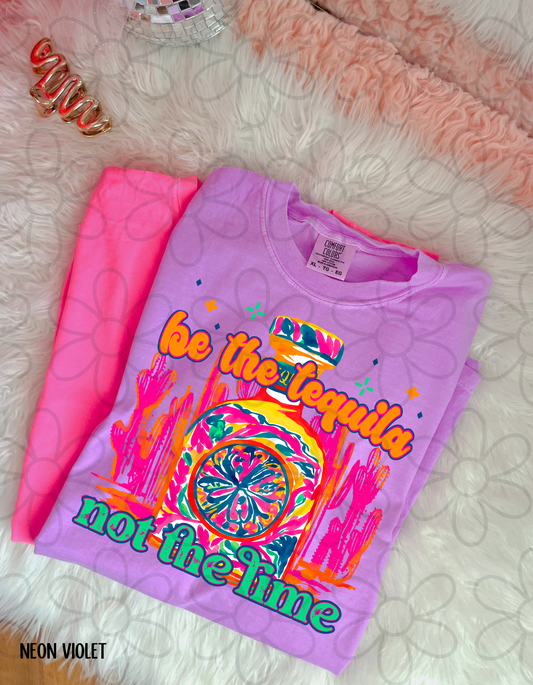 Be The Tequila Not The Lime DTF Transfer