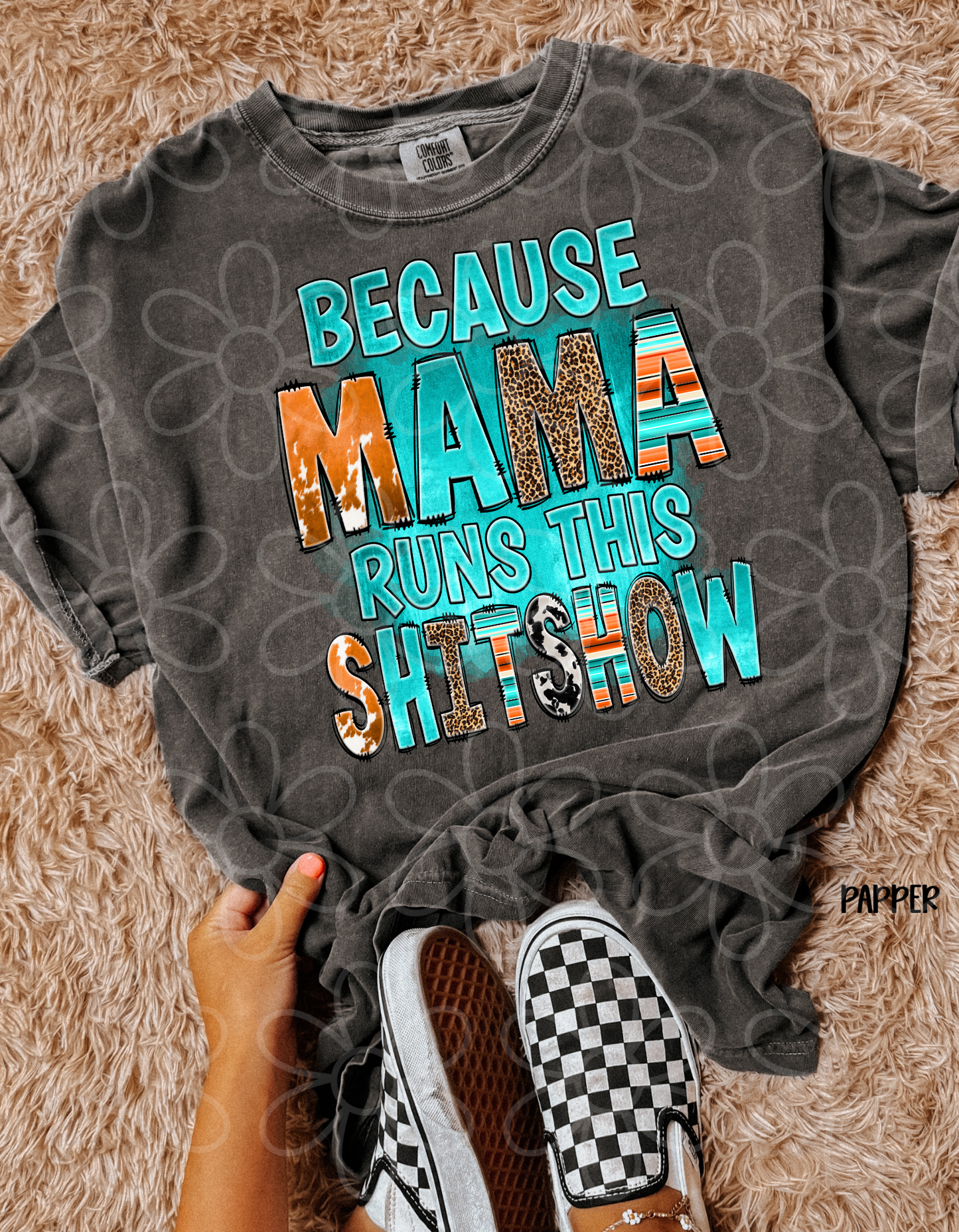Because Mama Runs This Shitshow Completed Tee