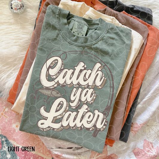 Catch Ya Later Fishing Completed Tee