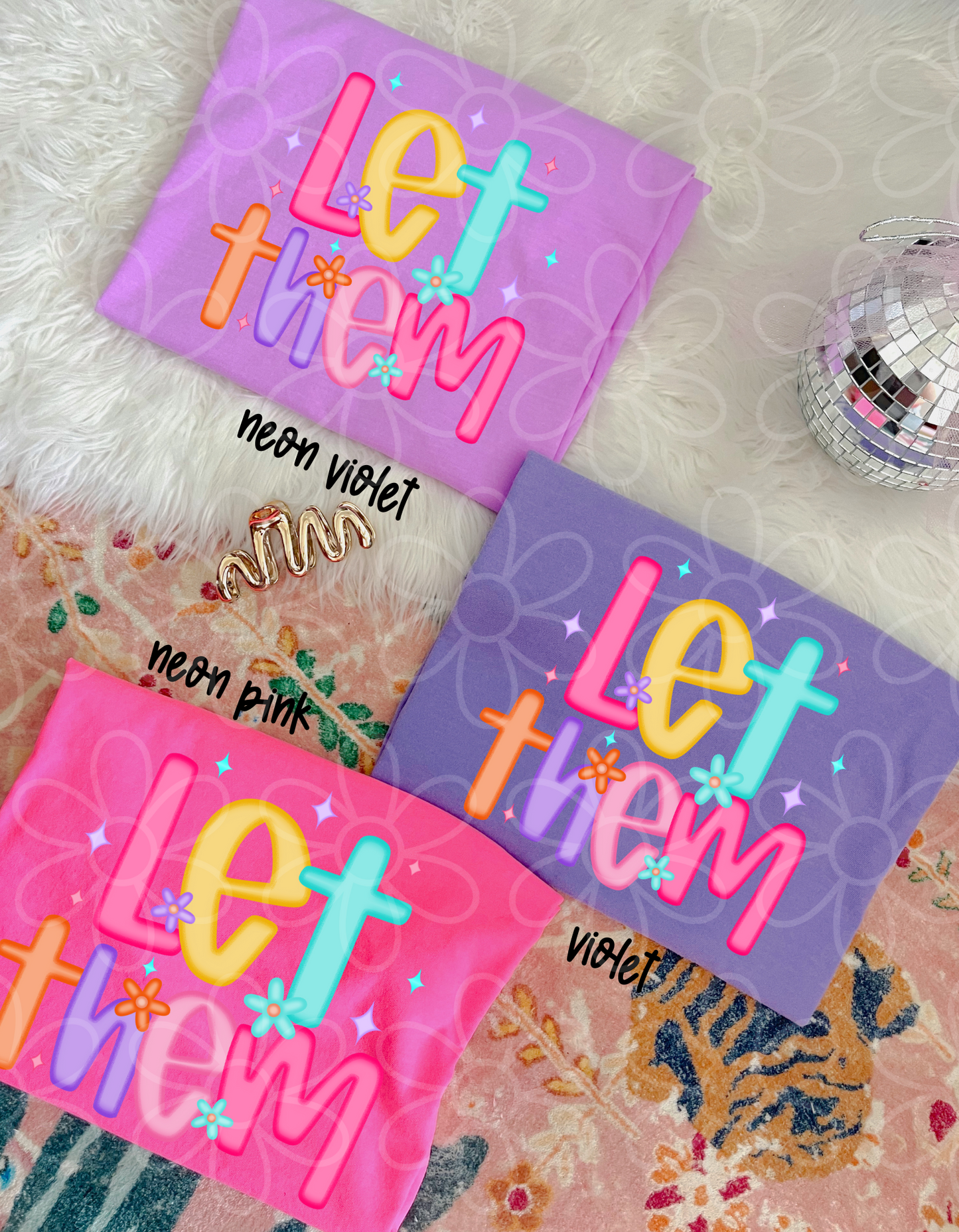 Colorful Flowers Let Them Completed Tee