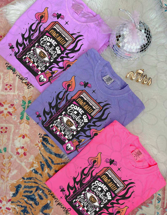 Come On Cowboy Light My Fire Completed Tee