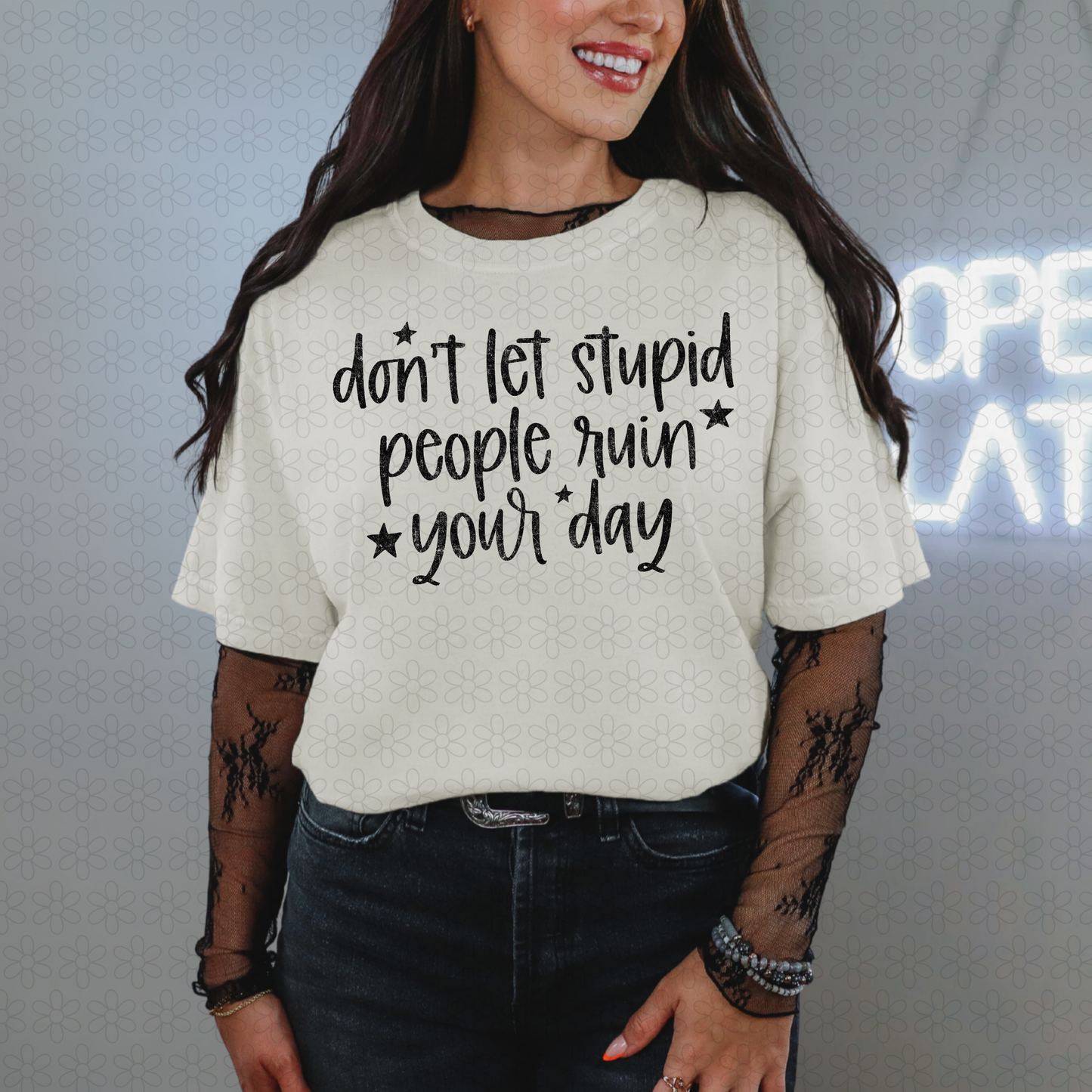 Don't Let stupid People Ruin Your Day DTF Transfer