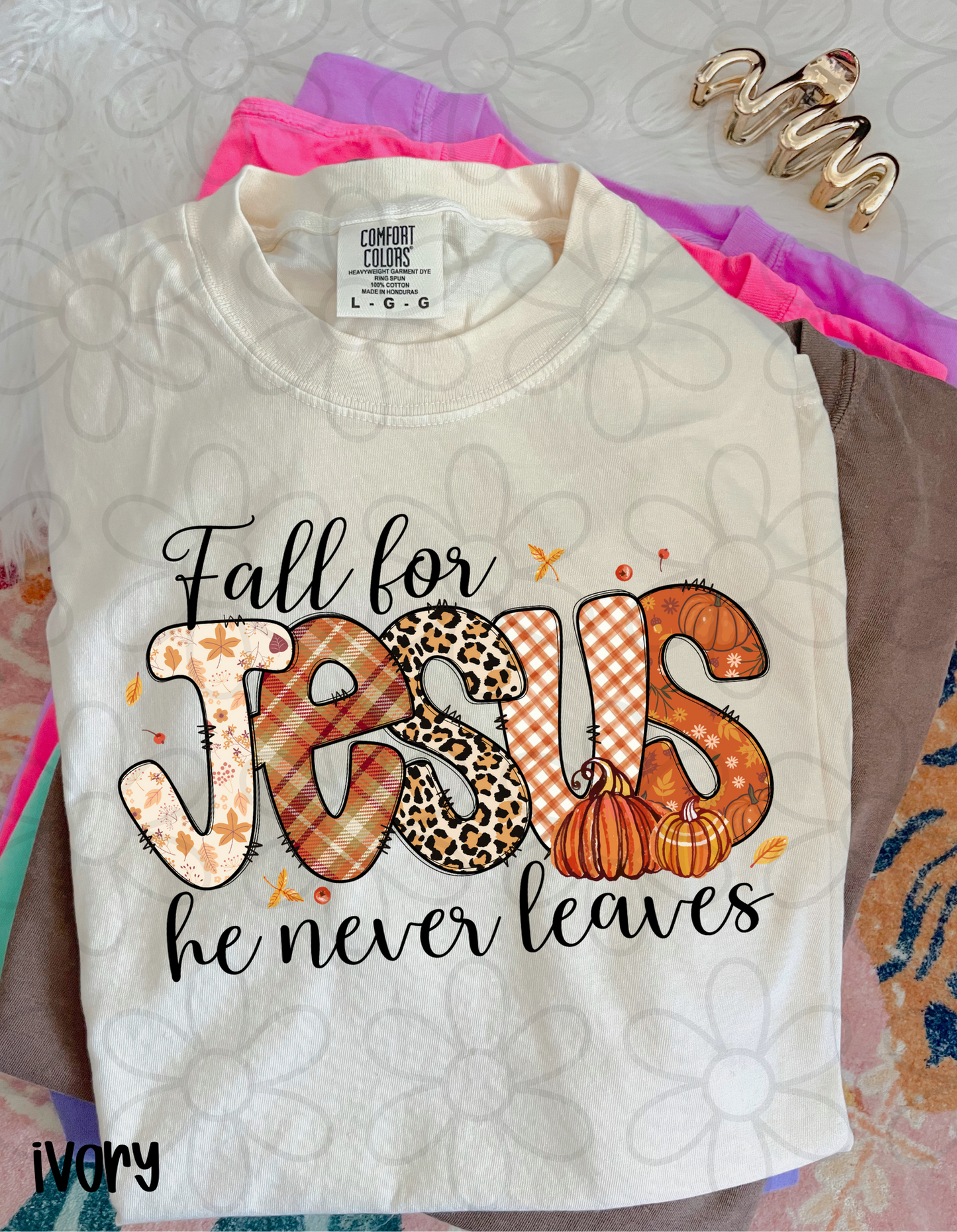 Fall For Jesus He Never Leaves Fall Patterns DTF Transfer