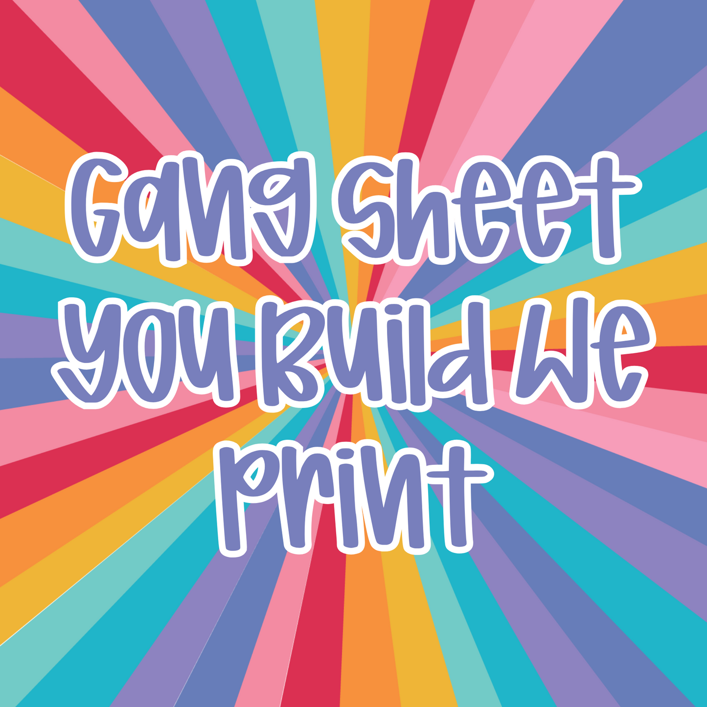 Gang sheet- You Build We Print