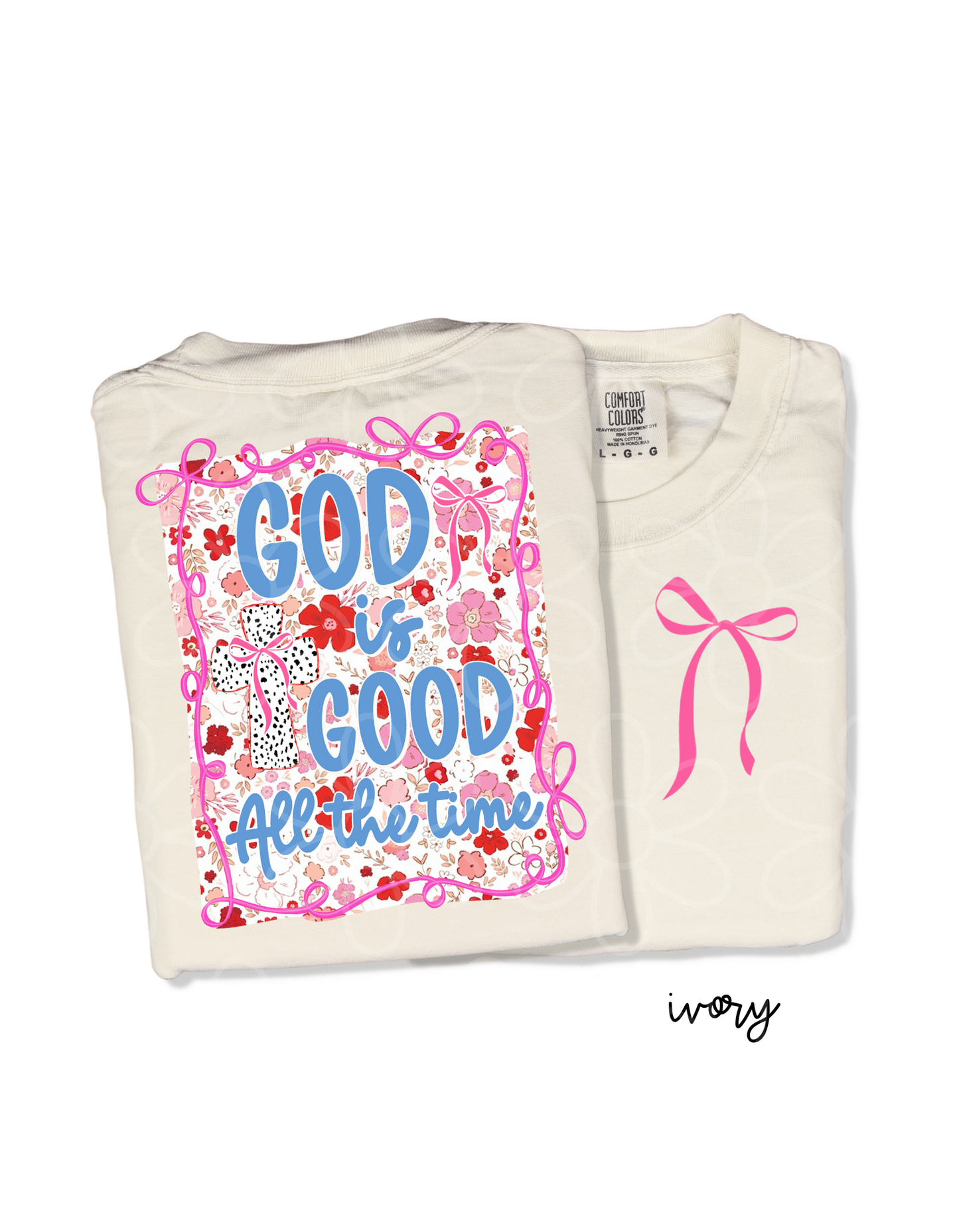 God Is Good All The Time Flowers Bows DTF Transfer