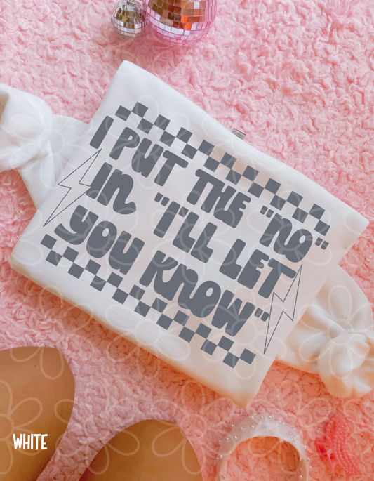 I Put The No In I'll Let You Know Completed Tee