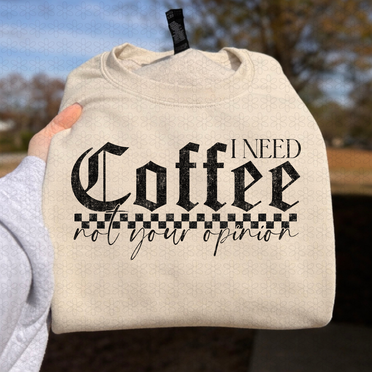 I Need Coffee Not Your Opinion Black DTF Transfer