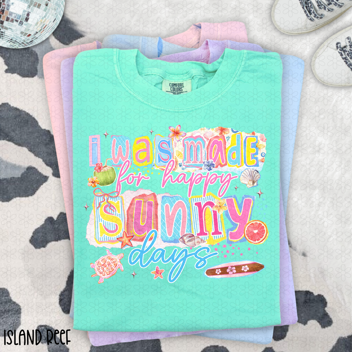 I Was Made For Happy Sunny Days DTF Transfer
