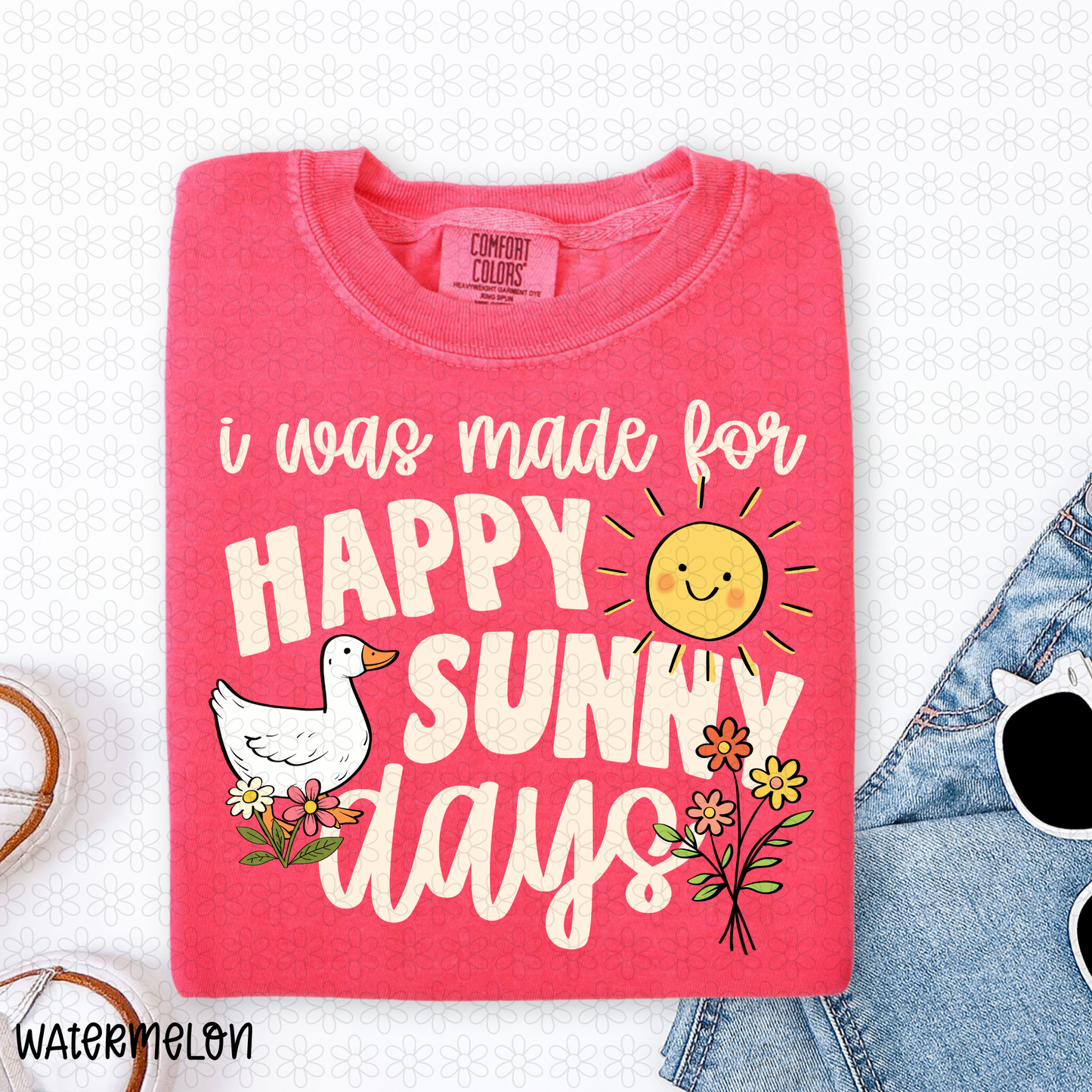 I Was Made For Happy Sunny Days DTF Transfer