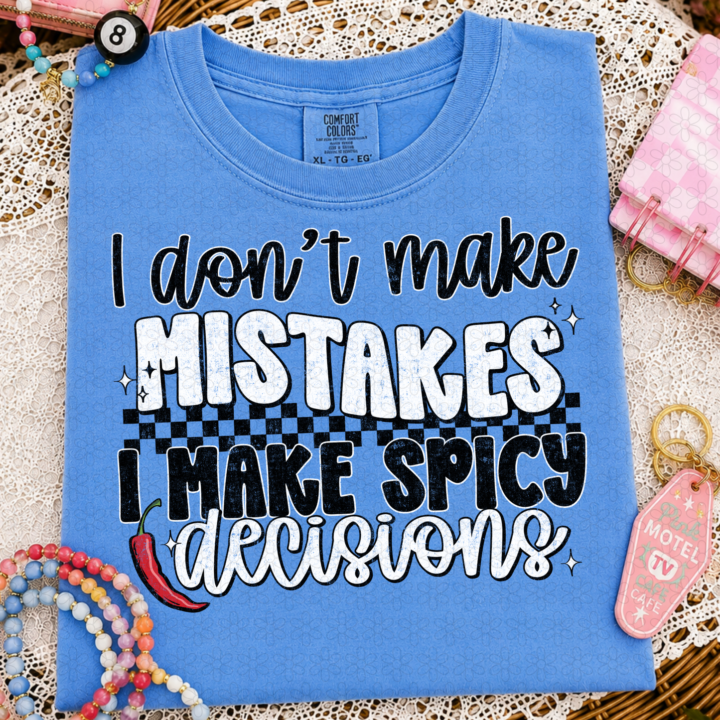 I dont Make Mistakes I make Spicy Decisions DTF Transfer