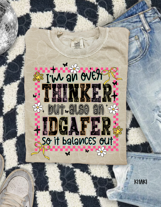 I'm An Over Thinker But Also An IDGAFer Completed Tee