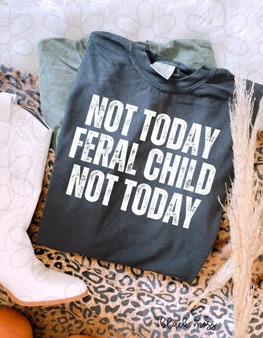 Not Today Feral Child Not Today DTF Transfer