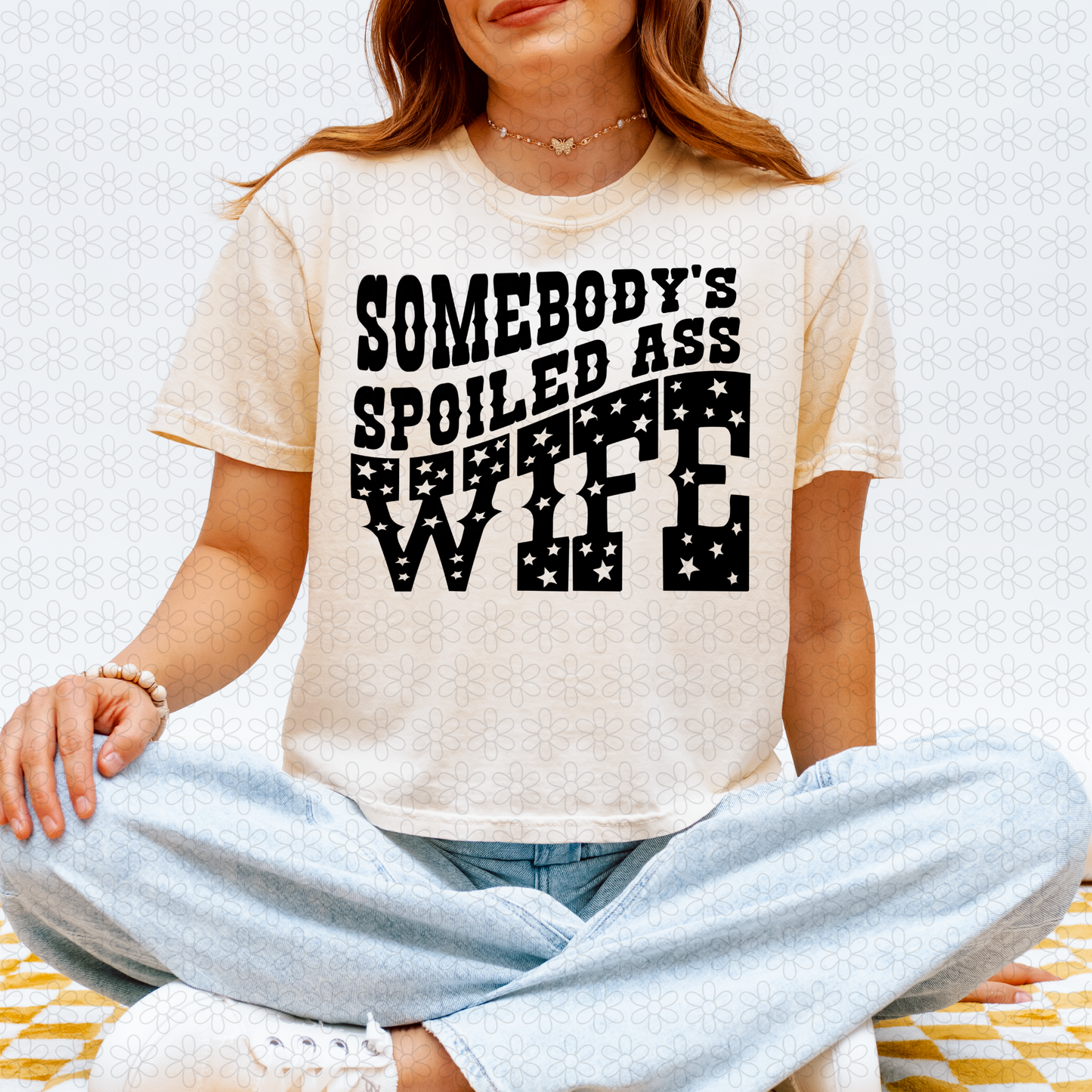 Somebody's Spoiled Ass Wife DTF Transfer