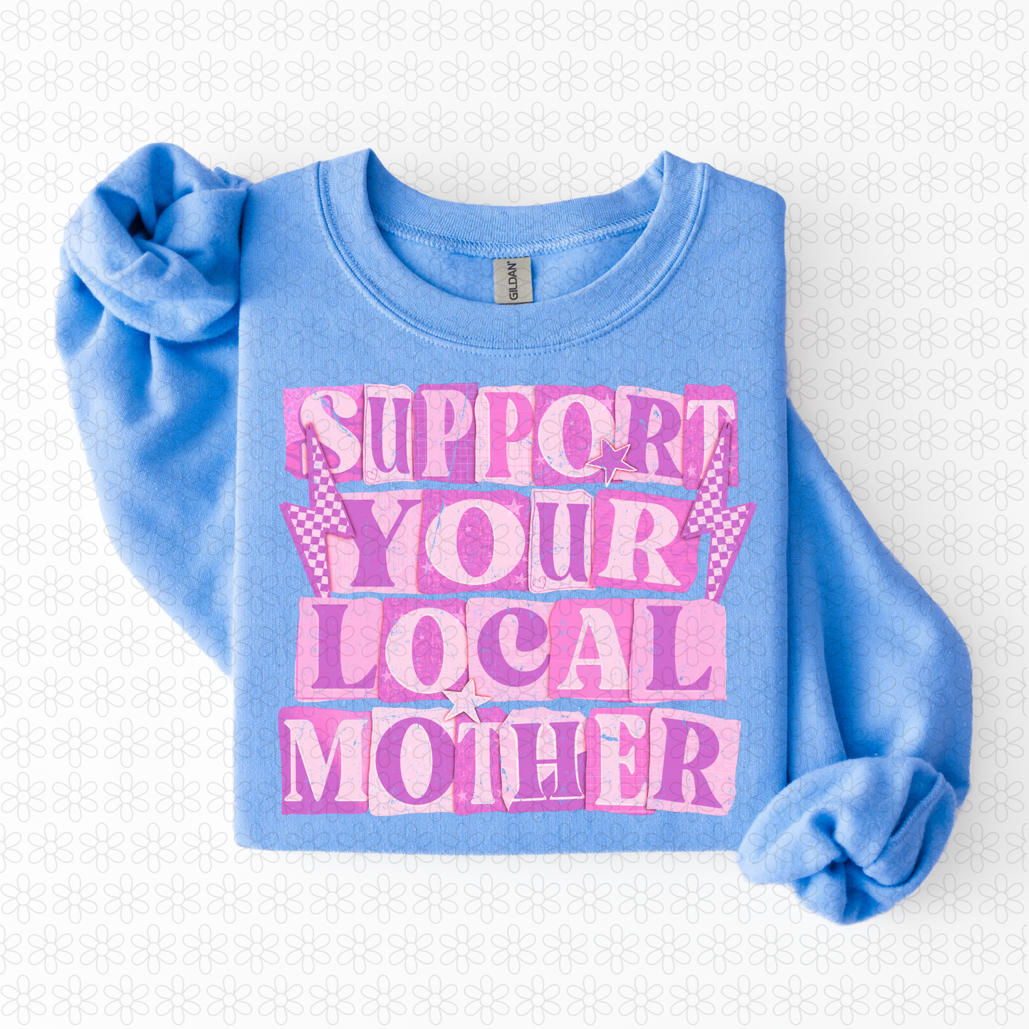 Support Your Local Mother (Multiple Color Options) DTF Transfer