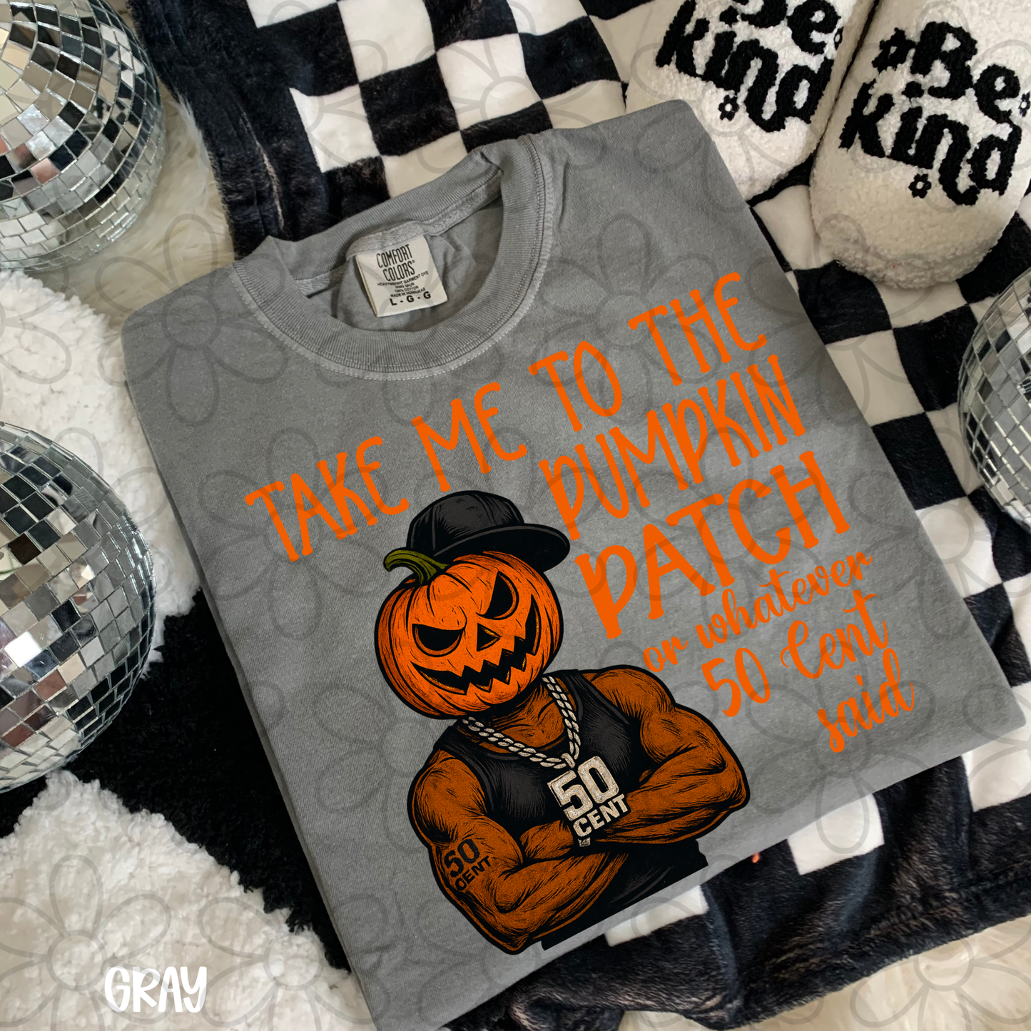 Take Me To The Pumpkin Patch Or Whatever 50 Cent Said DTF Transfer