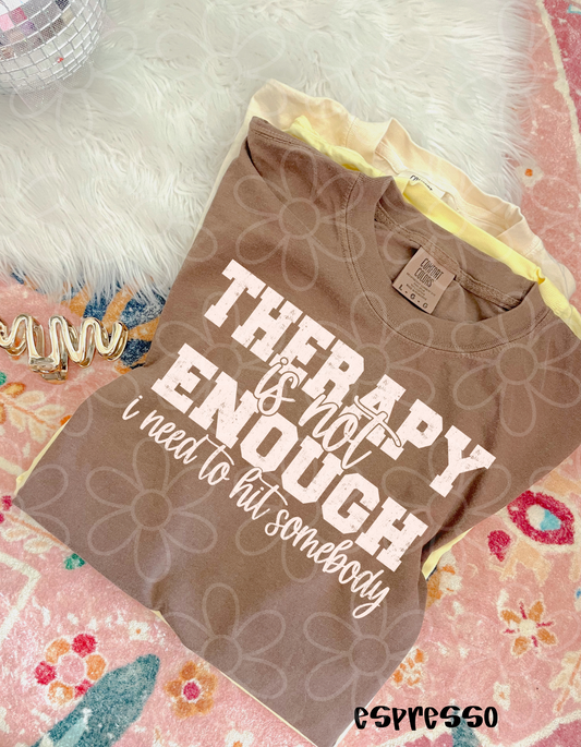 Therapy Is Not Enough I Need To Hit Somebody Completed Tee