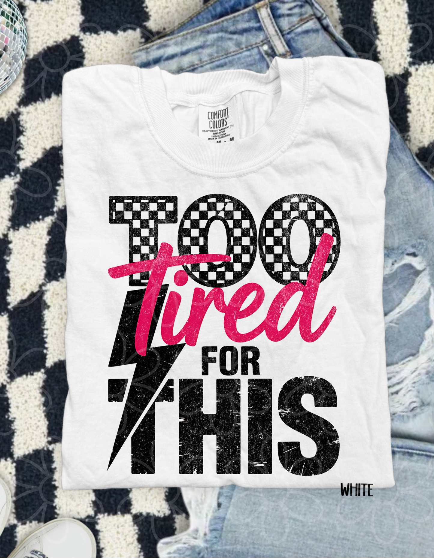 Too Tired For This Checkered Completed Tee