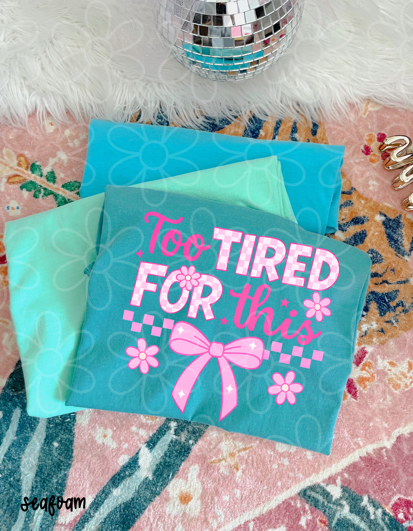 Too Tired For This Completed Tee