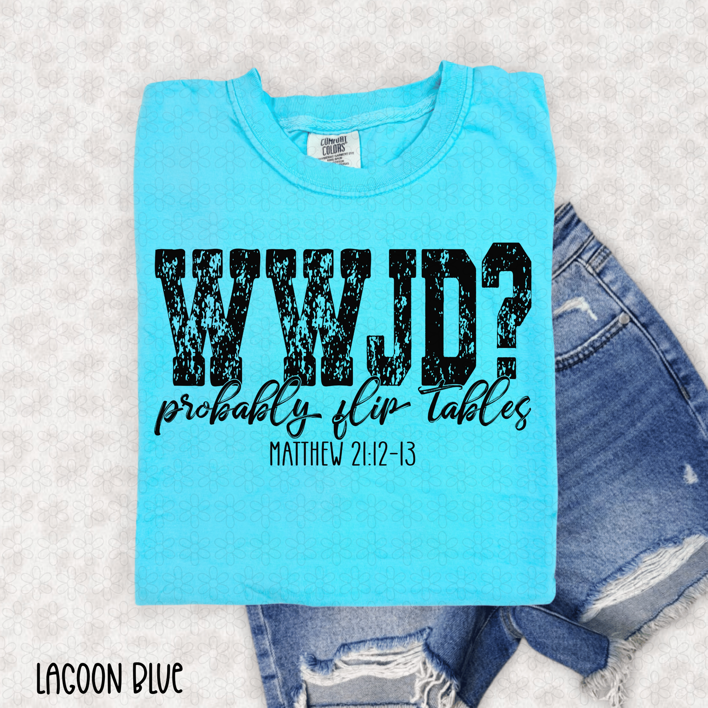 WWJD? Probably Flip Tables DTF Transfer