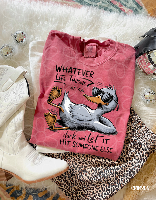 Whatever Life Throws At You Duck And Let It Hit Someone Else Kids Completed Tee