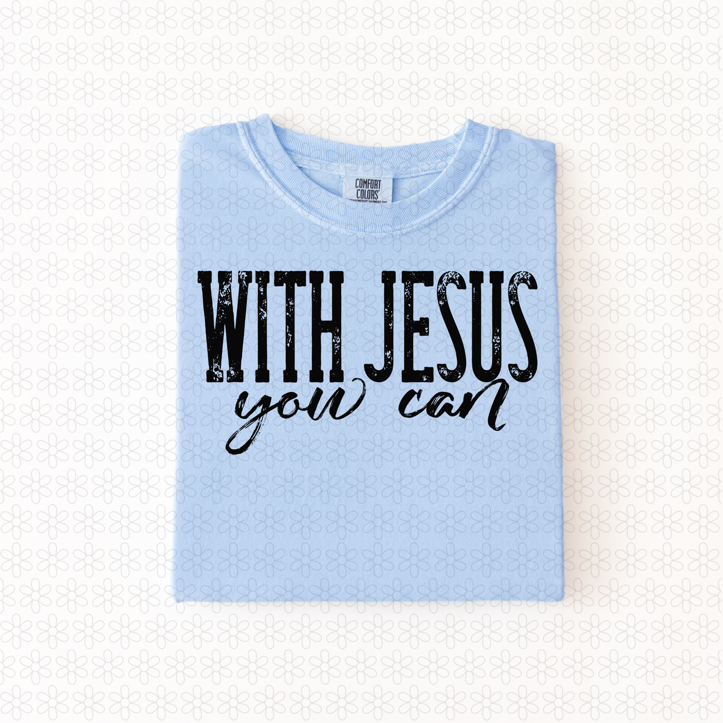 With Jesus You Can (Multiple Color Options) DTF Transfer