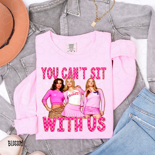 You Can't Sit With Us DTF Transfer