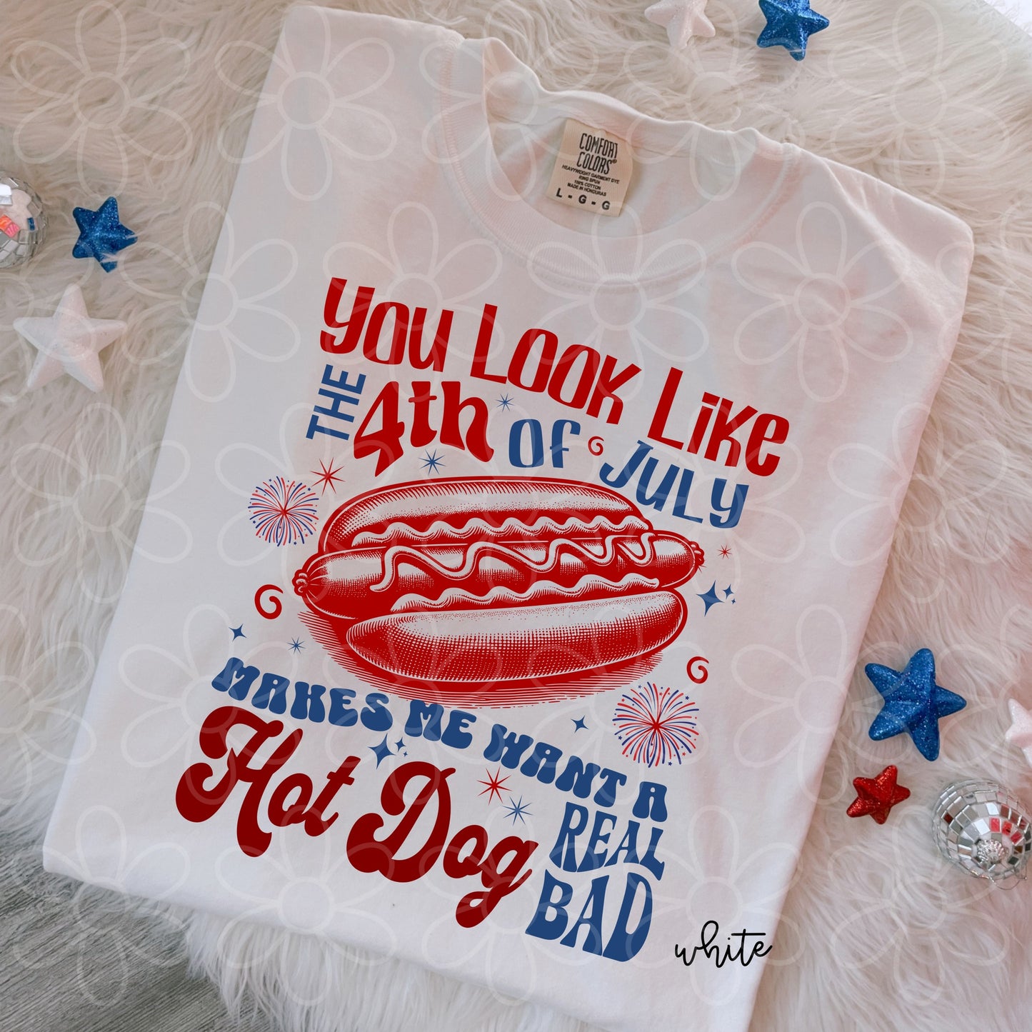 You Look Like The 4th of July Completed Tee