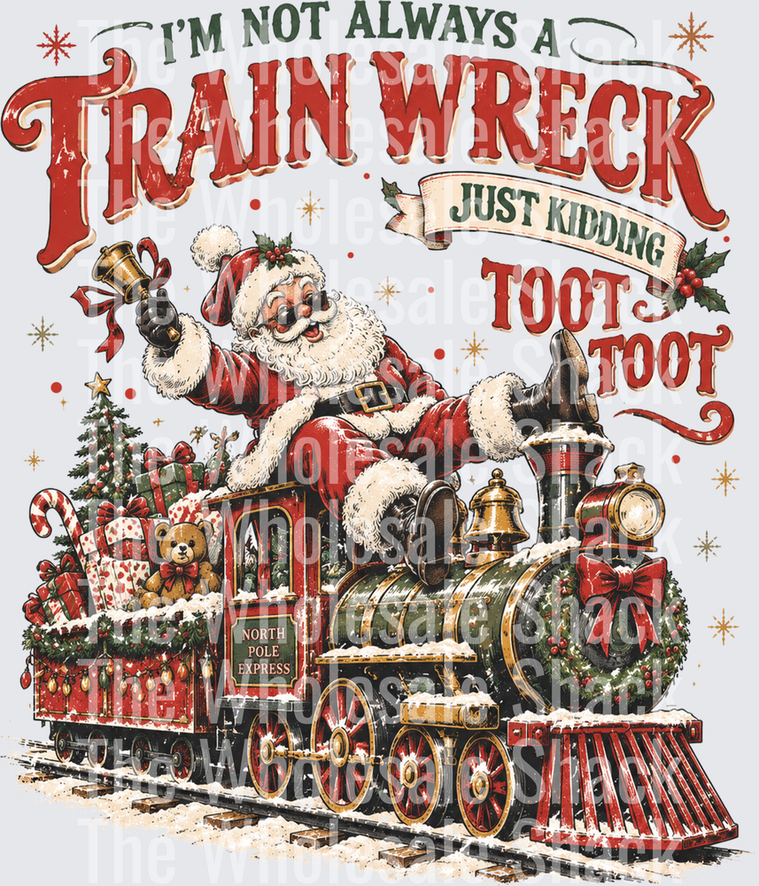 I'm Not always a train wreck Christmas DTF Transfers
