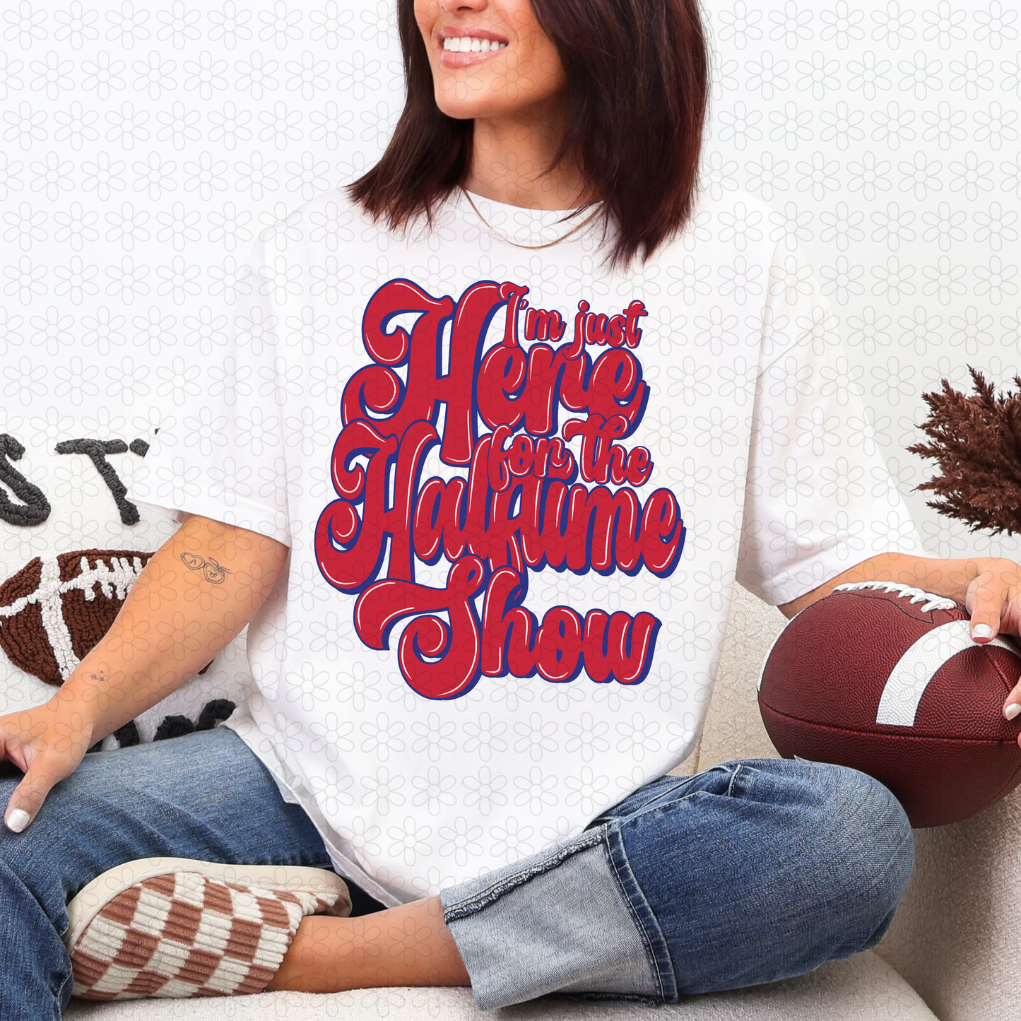 I'm Just Here For The Halftime Show Completed Tee