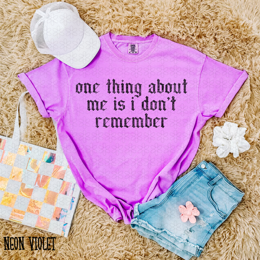 One Thing About Me Is I Don't Remember DTF Transfer