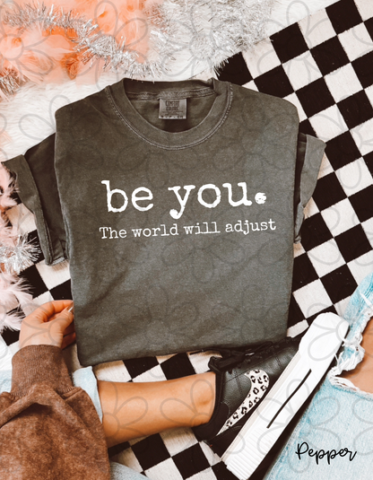 Be You The World Will Adjust Completed Tee