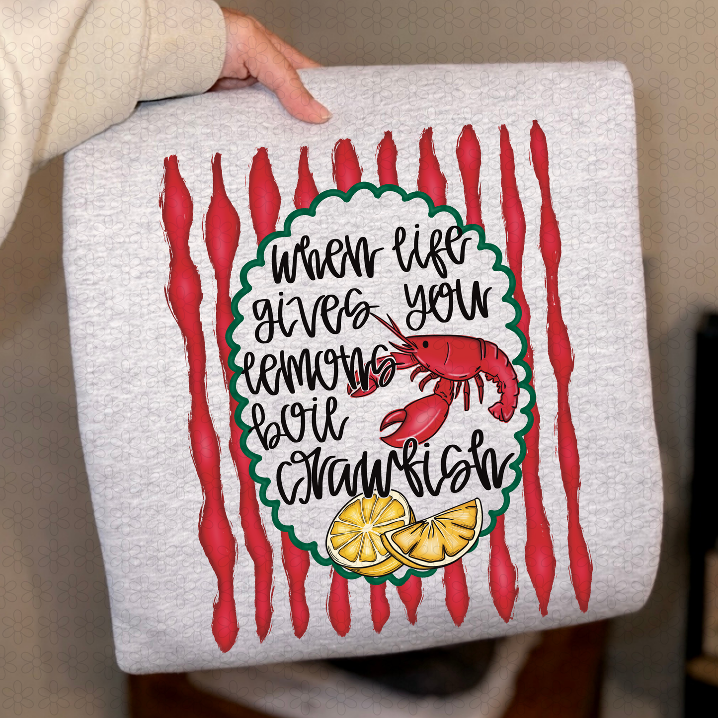 When Life Gives You Lemons Boil Crawfish DTF Transfer