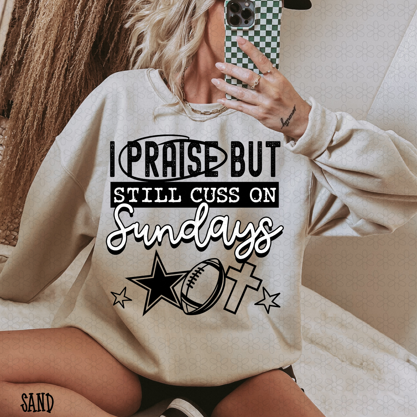 I Praise But Still Cuss On Sundays Football (Multiple Options) Completed Tees