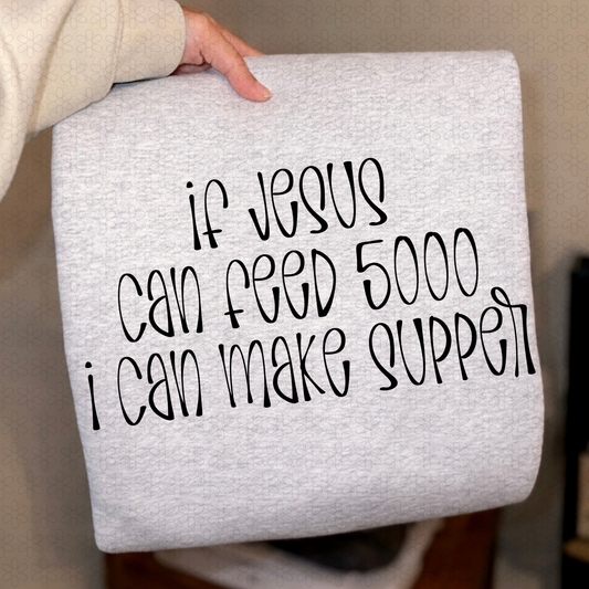 If Jesus Can Feed 5000 I Can Make Supper DTF Transfer
