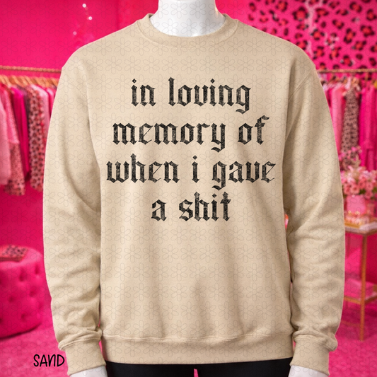 In Loving Memory Of When I Gave A Shit Completed Tee