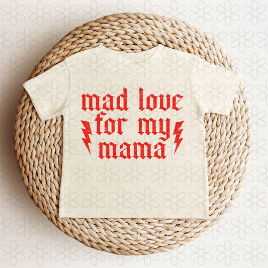 Mad Love For My Mama (Multiple Color Options) Completed Tee