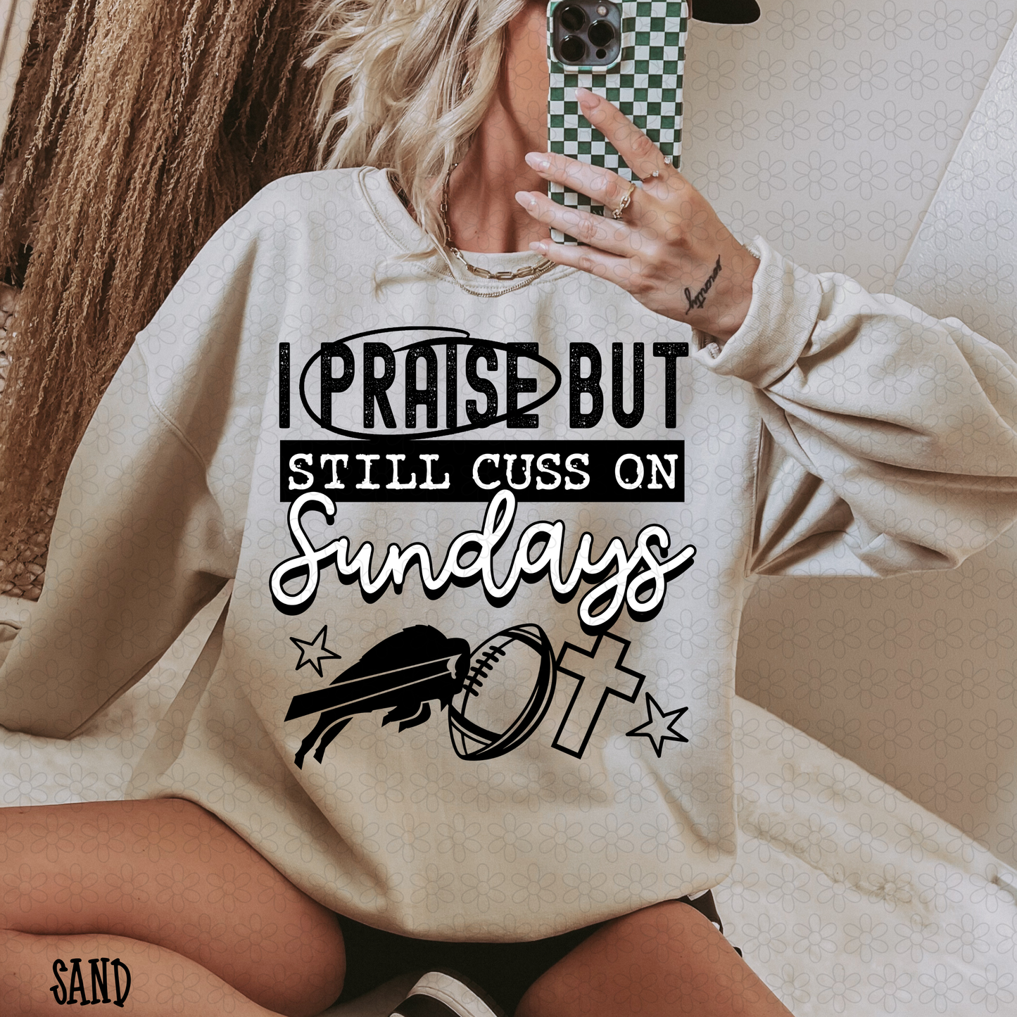 I Praise But Still Cuss On Sundays Football (Multiple Options) Completed Tees