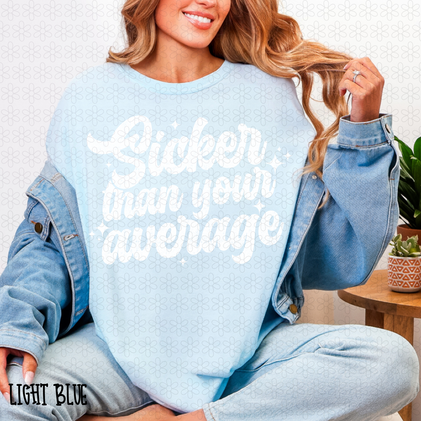 Sicker Than Your Average (Multiple Colors) Completed Tee