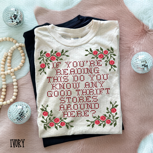 If You're Reading This Do You Know Any Good Thrift Stores Around Here Completed Tee