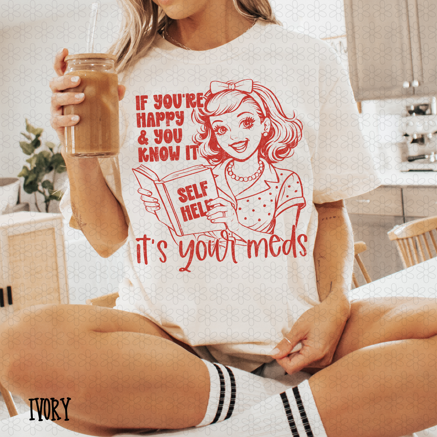 If You're Happy And You Know It It's Your Meds (Multiple Colors) Completed Tee