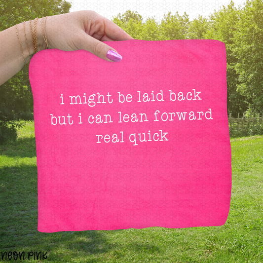 I Might Be Laid Back But I Can Lean Forward Real Quick Completed Tee
