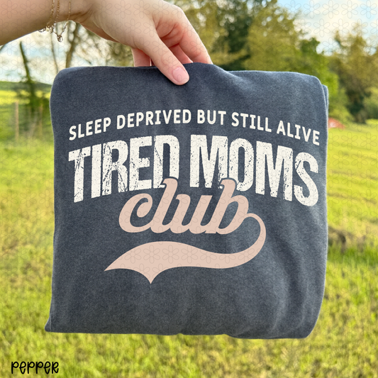 Sleep Deprived But Still Alive Tired Moms Club Completed Tee